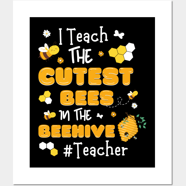 I Teach The Cutest Bees In The Beehive Wall Art by JustBeSatisfied